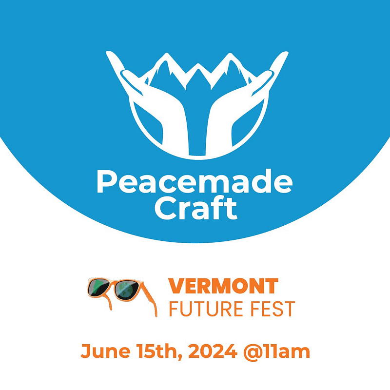 Promotional flyer for Peacemade Craft at the Vermont Future Fest, June 15th 2024 at 11am, with a blue Peacemade Craft badge and the Vermont Future Fest sunglasses logo.